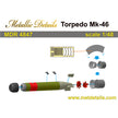 Torpedo Mk-46 Scale 1:48 Metallic Details MDR4847